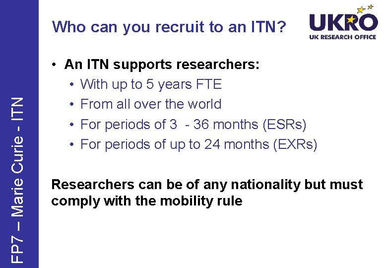 FP 7 – Marie Curie - ITN Who can you recruit to an ITN?