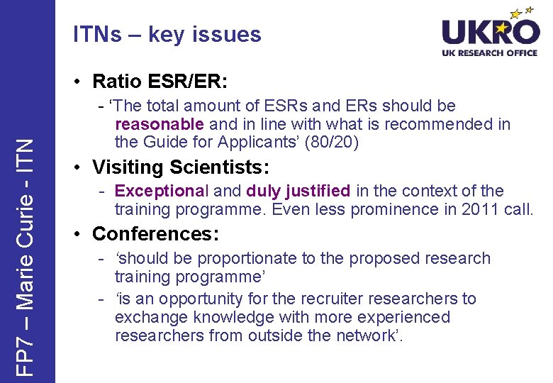 ITNs – key issues FP 7 – Marie Curie - ITN • Ratio ESR/ER: