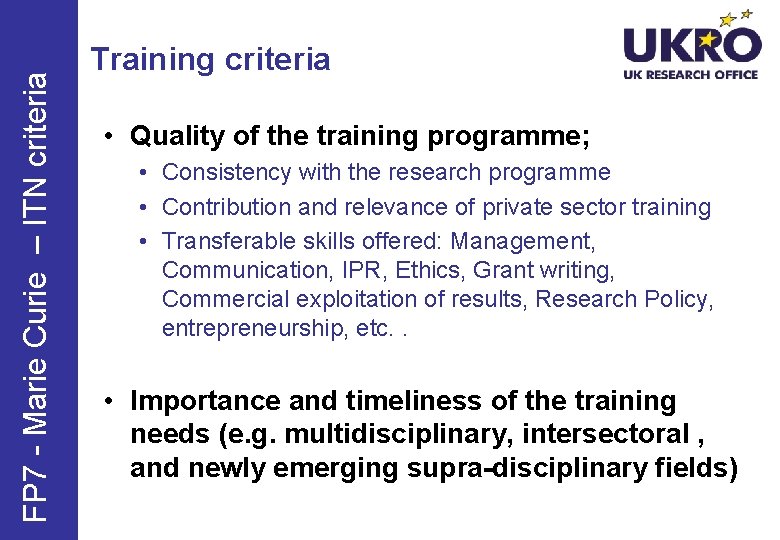 FP 7 - Marie Curie – ITN criteria Training criteria • Quality of the
