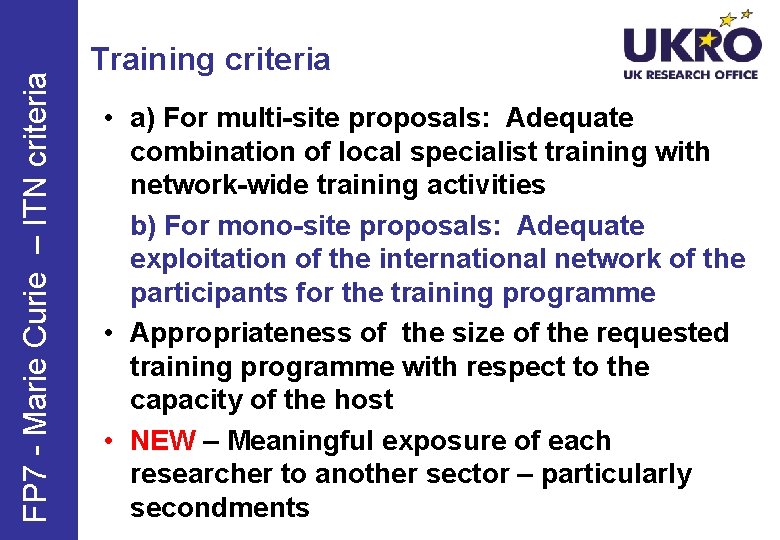 FP 7 - Marie Curie – ITN criteria Training criteria • a) For multi-site
