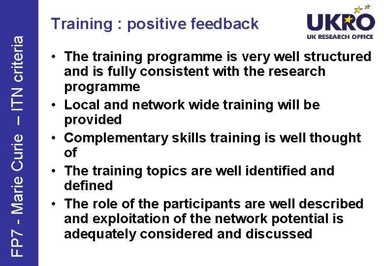 FP 7 - Marie Curie – ITN criteria Training : positive feedback • The