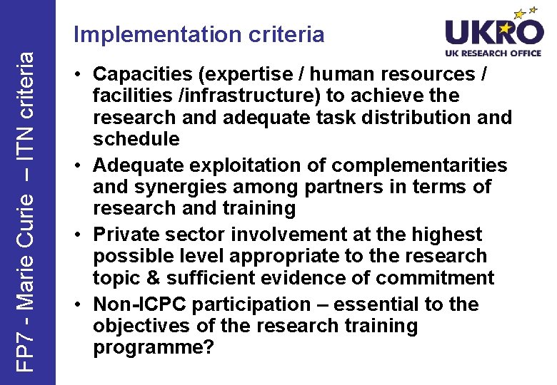 FP 7 - Marie Curie – ITN criteria Implementation criteria • Capacities (expertise /