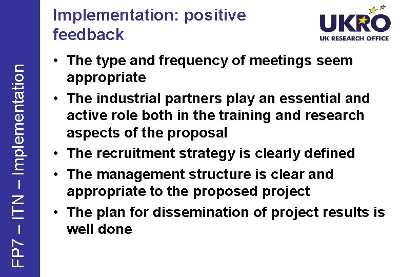 FP 7 – ITN – Implementation: positive feedback • The type and frequency of