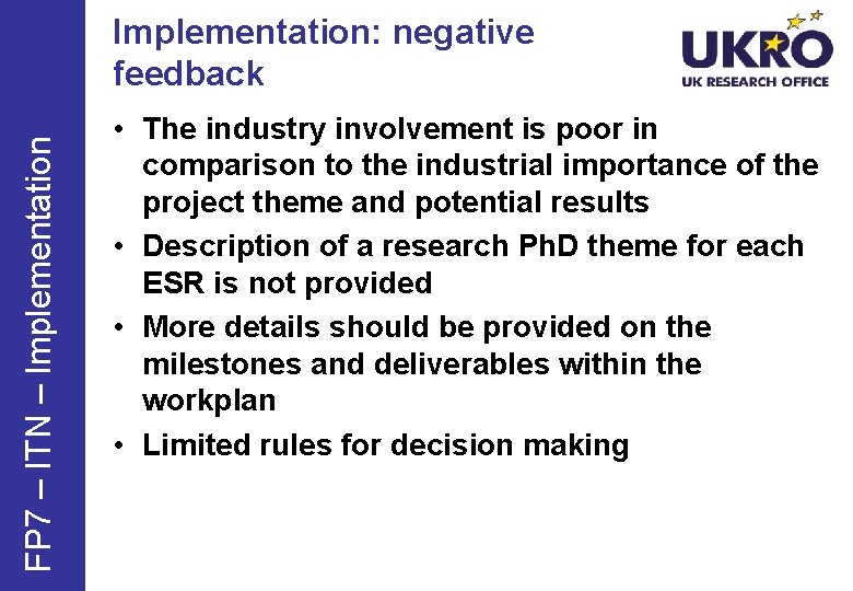 FP 7 – ITN – Implementation: negative feedback • The industry involvement is poor