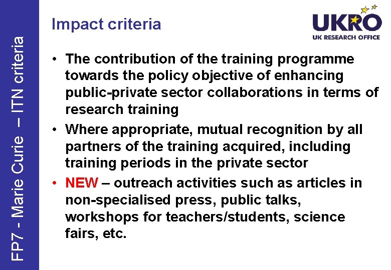 FP 7 - Marie Curie – ITN criteria Impact criteria • The contribution of