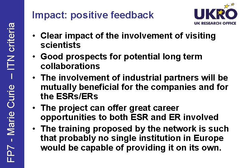 FP 7 - Marie Curie – ITN criteria Impact: positive feedback • Clear impact