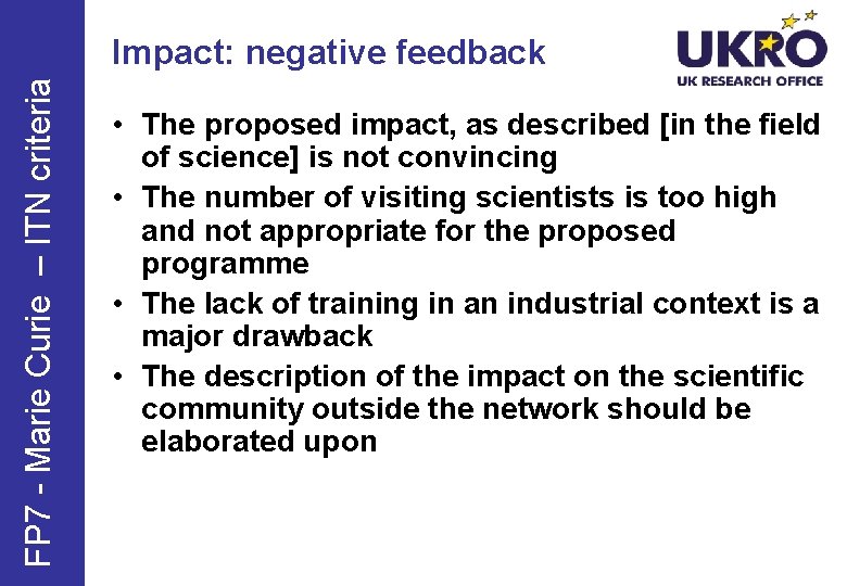 FP 7 - Marie Curie – ITN criteria Impact: negative feedback • The proposed