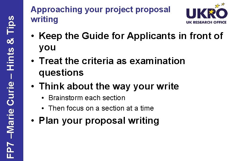 FP 7 –Marie Curie – Hints & Tips Approaching your project proposal writing •