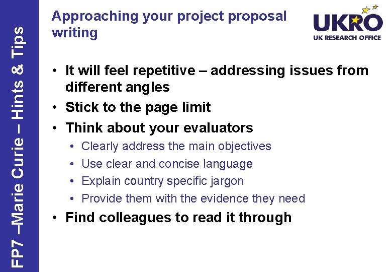 FP 7 –Marie Curie – Hints & Tips Approaching your project proposal writing •