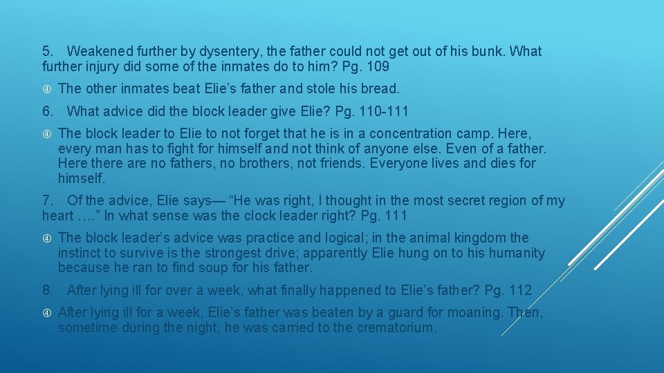 5. Weakened further by dysentery, the father could not get out of his bunk. 5. Weakened further by dysentery, the father could not get out of his bunk.
