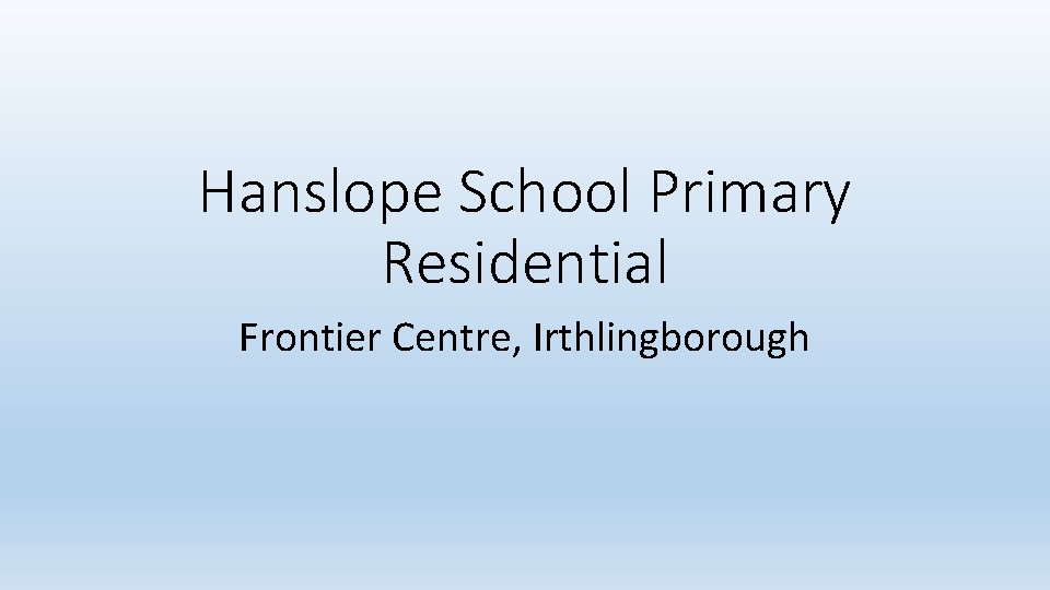 Hanslope School Primary Residential Frontier Centre, Irthlingborough 