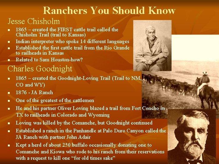 Ranchers You Should Know Jesse Chisholm n n 1865 – created the FIRST cattle