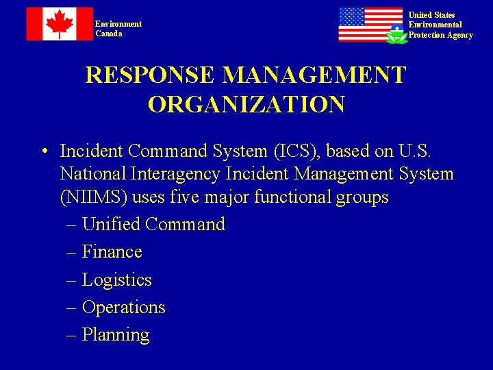 Environment Canada United States Environmental Protection Agency RESPONSE MANAGEMENT ORGANIZATION • Incident Command System Environment Canada United States Environmental Protection Agency RESPONSE MANAGEMENT ORGANIZATION • Incident Command System