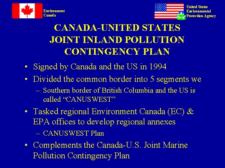 Environment Canada United States Environmental Protection Agency CANADA-UNITED STATES JOINT INLAND POLLUTION CONTINGENCY PLAN Environment Canada United States Environmental Protection Agency CANADA-UNITED STATES JOINT INLAND POLLUTION CONTINGENCY PLAN
