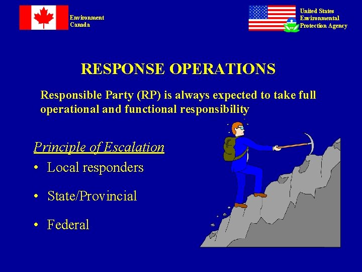 Environment Canada United States Environmental Protection Agency RESPONSE OPERATIONS Responsible Party (RP) is always Environment Canada United States Environmental Protection Agency RESPONSE OPERATIONS Responsible Party (RP) is always