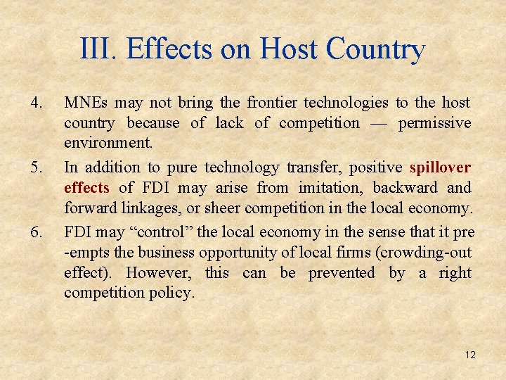 III. Effects on Host Country 4. 5. 6. MNEs may not bring the frontier