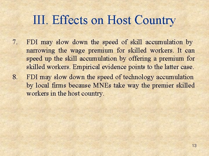 III. Effects on Host Country 7. 8. FDI may slow down the speed of