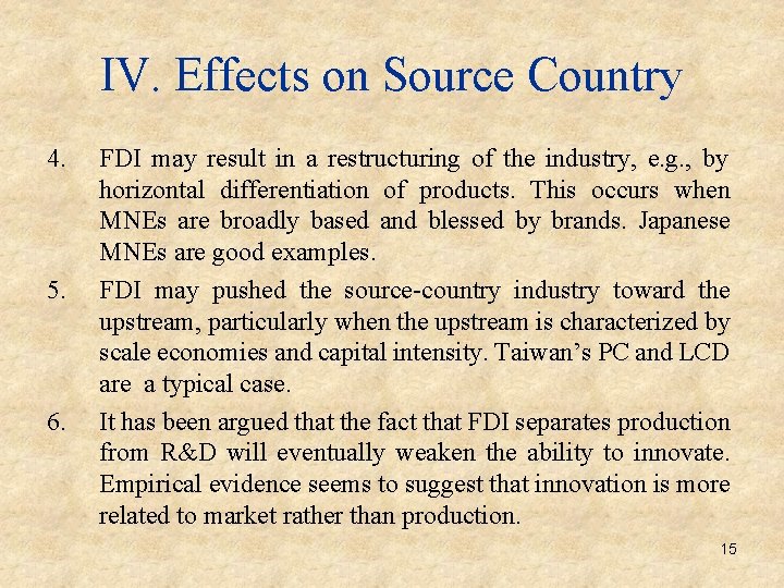 IV. Effects on Source Country 4. 5. 6. FDI may result in a restructuring