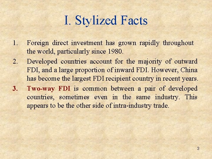 I. Stylized Facts 1. 2. 3. Foreign direct investment has grown rapidly throughout the