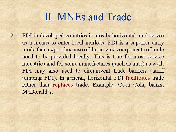 II. MNEs and Trade 2. FDI in developed countries is mostly horizontal, and serves