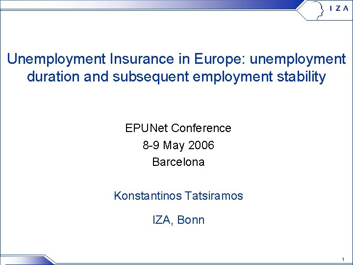 Unemployment Insurance in Europe: unemployment duration and subsequent employment stability EPUNet Conference 8 -9