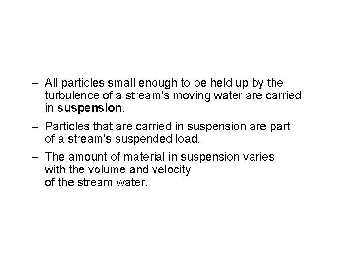 – All particles small enough to be held up by the turbulence of a