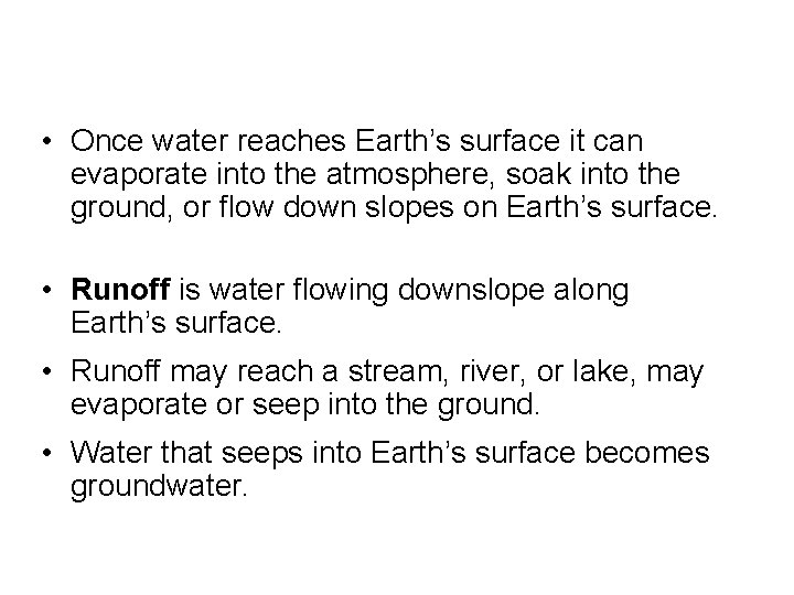  • Once water reaches Earth’s surface it can evaporate into the atmosphere, soak
