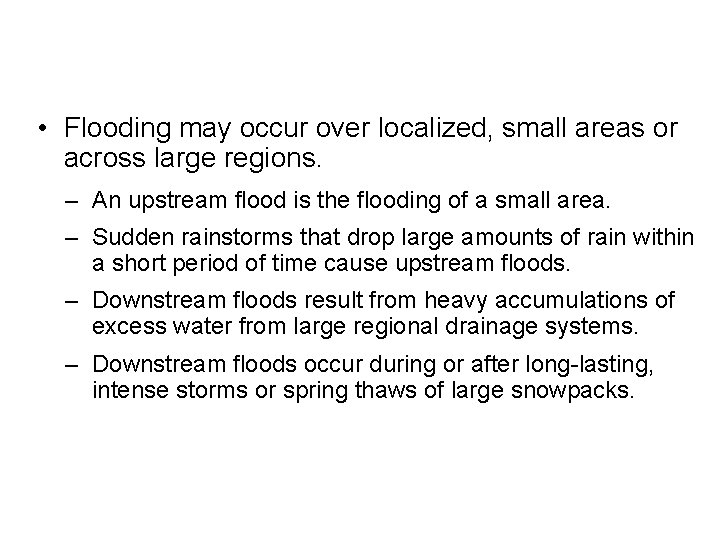  • Flooding may occur over localized, small areas or across large regions. –