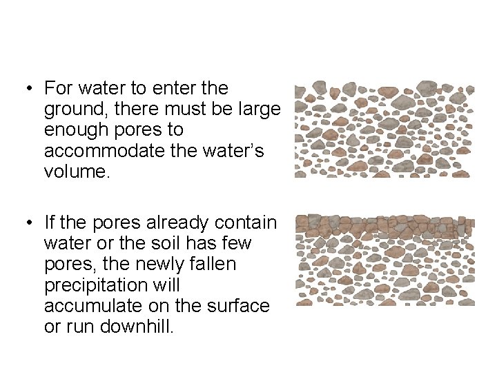  • For water to enter the ground, there must be large enough pores