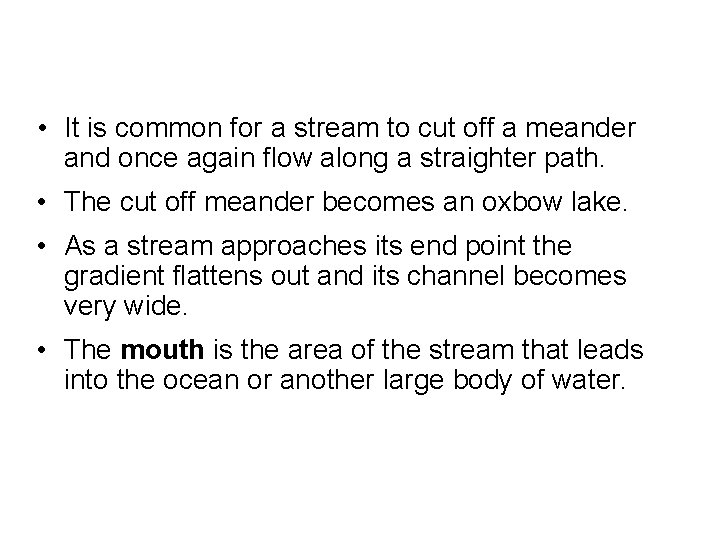  • It is common for a stream to cut off a meander and