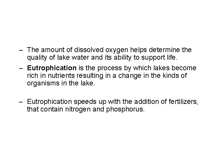– The amount of dissolved oxygen helps determine the quality of lake water and