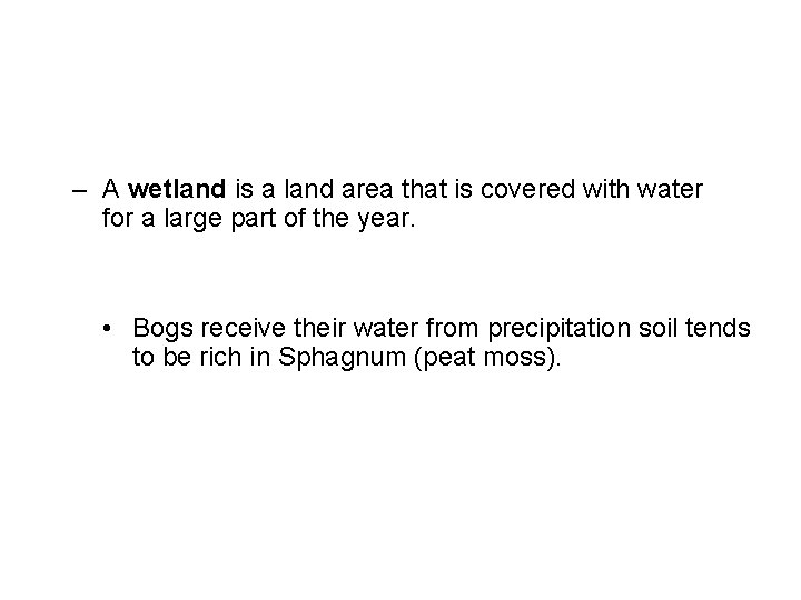– A wetland is a land area that is covered with water for a