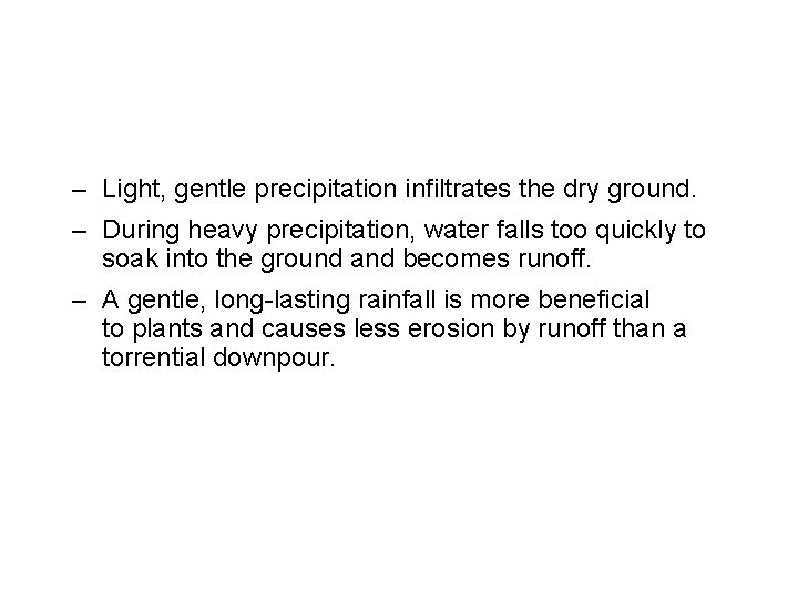 – Light, gentle precipitation infiltrates the dry ground. – During heavy precipitation, water falls