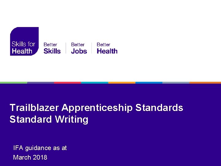 Trailblazer Apprenticeship Standards Standard Writing IFA guidance as at March 2018 