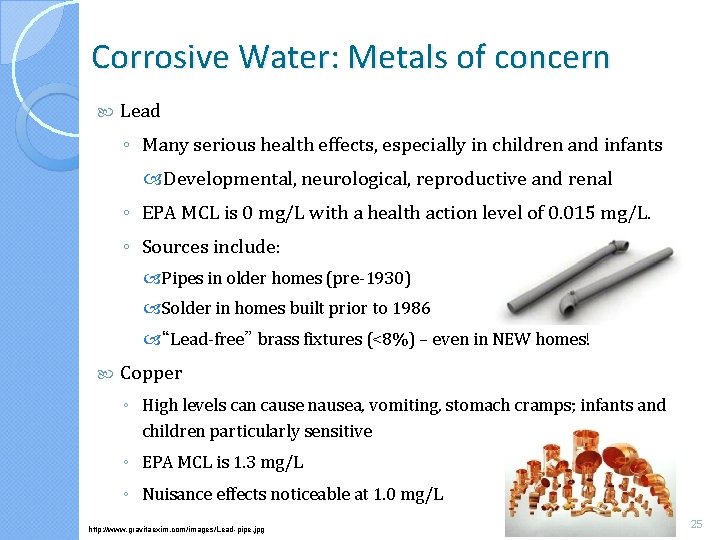 Corrosive Water: Metals of concern Lead ◦ Many serious health effects, especially in children