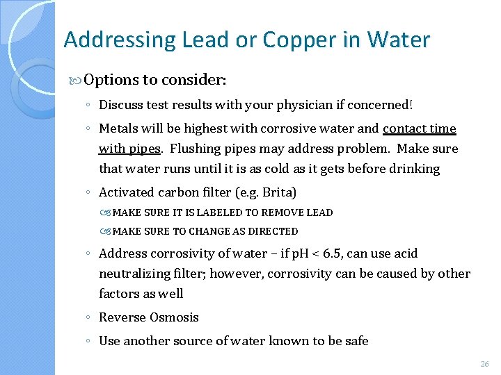 Addressing Lead or Copper in Water Options to consider: ◦ Discuss test results with