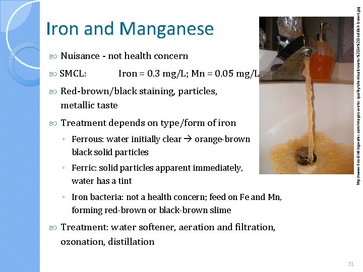 http: //www. freedrinkingwater. com/images-water-quality/chemicals/water%20 in%20 reddish-brown. jpg Iron and Manganese Nuisance - not health