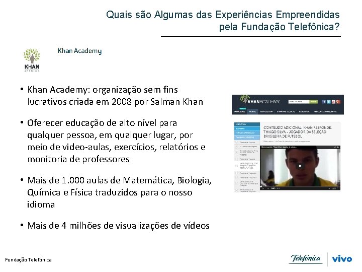 Quais são Algumas das Experiências Empreendidas pela Fundação Telefônica? • Khan Academy: organização sem