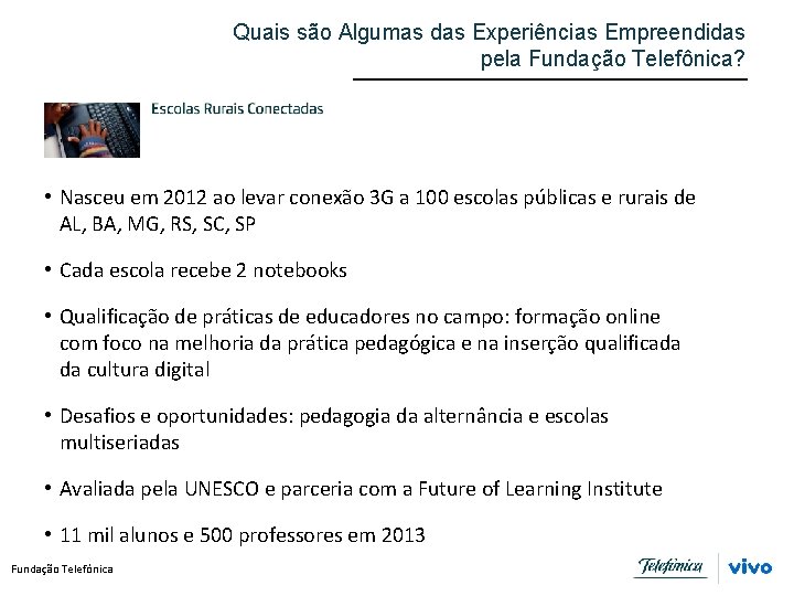 Quais são Algumas das Experiências Empreendidas pela Fundação Telefônica? • Nasceu em 2012 ao