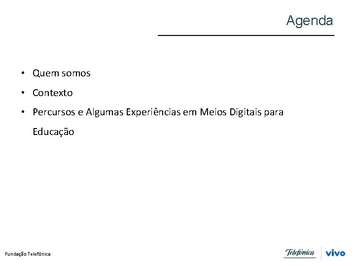 Agenda • Quem somos • Contexto • Percursos e Algumas Experiências em Meios Digitais