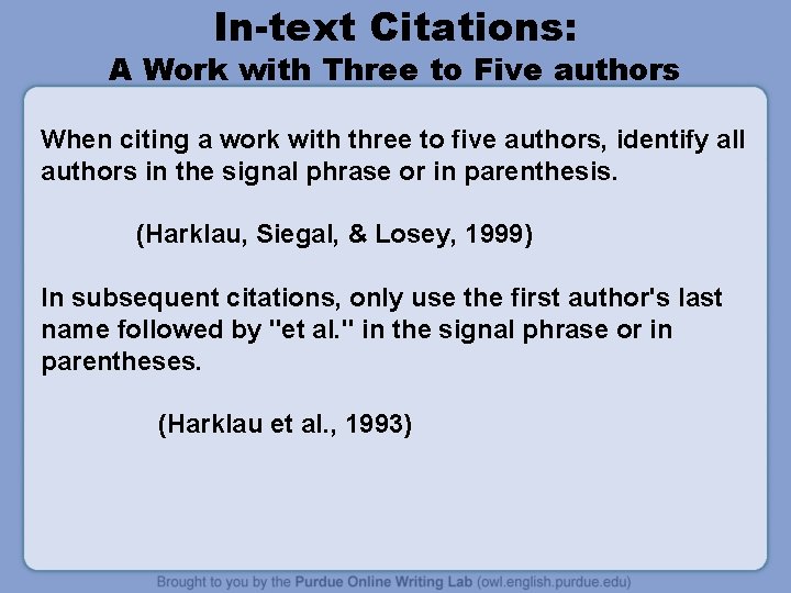 In-text Citations: A Work with Three to Five authors When citing a work with