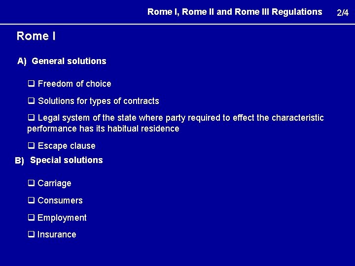 Rome I, Rome II and Rome III Regulations Rome I A) General solutions q