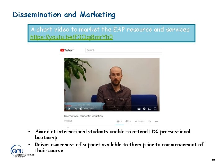Dissemination and Marketing A short video to market the EAP resource and services https: