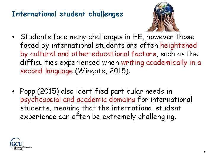 International student challenges • Students face many challenges in HE, however those faced by