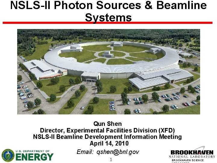 NSLS-II Photon Sources & Beamline Systems Qun Shen Director, Experimental Facilities Division (XFD) NSLS-II
