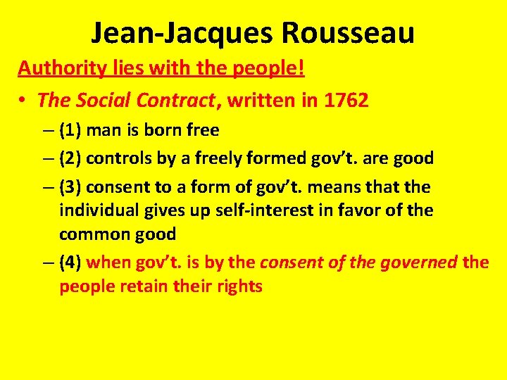 Jean-Jacques Rousseau Authority lies with the people! • The Social Contract, written in 1762 Jean-Jacques Rousseau Authority lies with the people! • The Social Contract, written in 1762