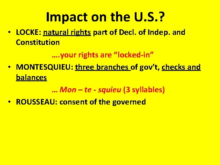 Impact on the U. S. ? • LOCKE: natural rights part of Decl. of Impact on the U. S. ? • LOCKE: natural rights part of Decl. of