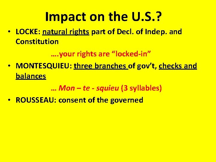 Impact on the U. S. ? • LOCKE: natural rights part of Decl. of