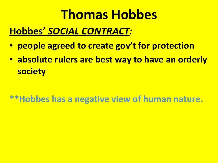 Thomas Hobbes’ SOCIAL CONTRACT: • people agreed to create gov’t for protection • absolute Thomas Hobbes’ SOCIAL CONTRACT: • people agreed to create gov’t for protection • absolute