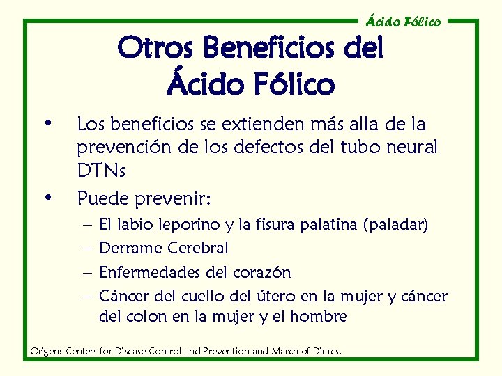 Ácido Fólico Otros Beneficios del Ácido Fólico • • Los beneficios se extienden más